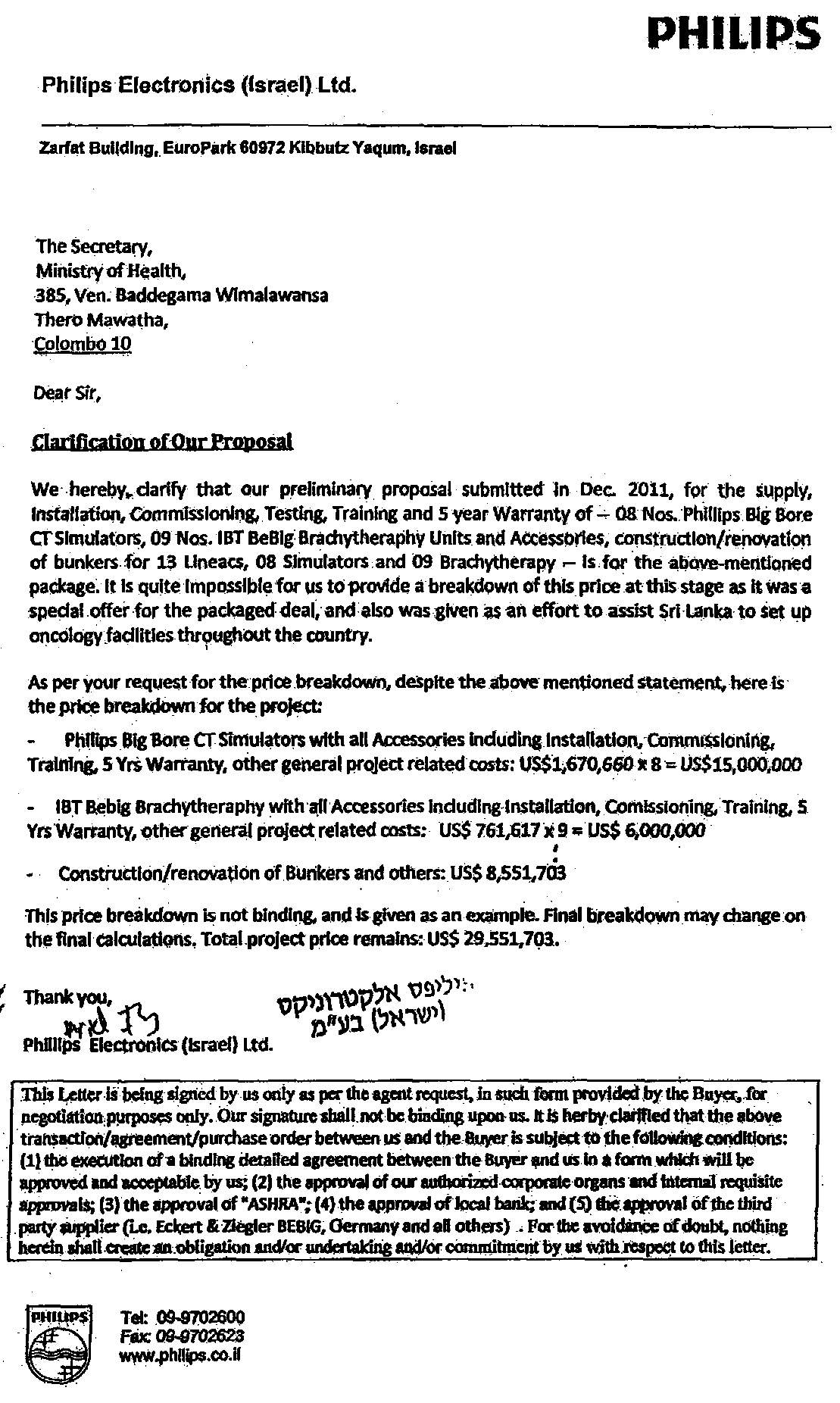 Amazingly for so large a project, Philips (Israel) refused to provide a detailed breakdown of costs even when requested to do so by the Health Ministry 